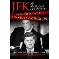 jfk an american coup d etat the truth behind the kennedy assassination Hughes-Wilson, Colonel John
