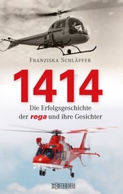 1414 - Die Erfolgsgeschichte der Rega und ihre Gesichter Franziska Schläpfer