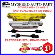 【EASTIGER/FUTZSU】 TOYOTA WISH 2.0 ANE10 ANE11/CALDINA 2.0 (NO TURBO) DRIVE SHAFT HIGH QUALITY