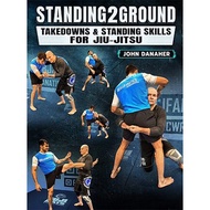 BJJ Fanatics - Standing2Ground - Takedowns & Standing Skills For Jiu Jitsu by John Danaher