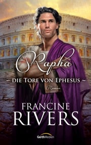 Rapha - Die Tore von Ephesus Francine Rivers