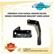 PERODUA VIVA KANCIL KENARI KELISA DENSO COMPRESSOR BRACKET USED JAPAN