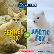 Fennec Fox or Arctic Fox (Wild World: Hot and Cold Animals) Marilyn Easton