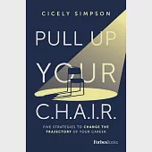 Pull Up Your Chair: Five Strategies to Change the Trajectory of Your Career