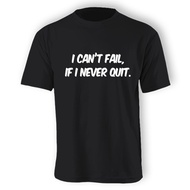 (Unisex) I CANT FAIL IF I NEVER QUIT