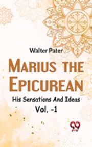 Marius The Epicurean His Sensations And Ideas Vol-1 Walter Pater