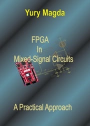 FPGA In Mixed-Signal Circuits: A Practical Approach Yury Magda