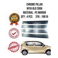 CHROME PILLAR  PERODUA MYVI 2006 (4 PCS)