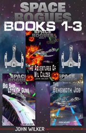 Space Rogues Omnibus One (Books 1-3) John Wilker