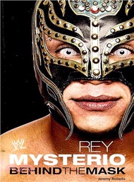 Rey Mysterio: Behind the Mask