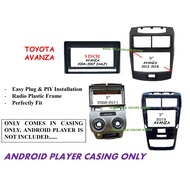 Android Player Casing 9 INCH For TOYOTA AVANZA 2004-2007 , AVANZA 2008-2011 , AVANZA 2012-2018 AVANZ