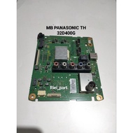 MESIN MB - MAINBOARD - MOBO - MOTHERBOARD MODULE PANASONIC LED TV MACHINE TH-32D400G - TH 32D400G - 