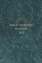 MAGIC MORNING PLANNER 2021: perfect way to start your day, 10 minute journal - angel oracle cards tacker, gratitude, manifestation journal, positive ... planner; witch journal;6x9"; 15.24 x 22.86 cm