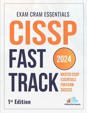 CISSP Fast Track Master: CISSP Essentials for Exam Success - Exam Cram Notes: 1st Edition - 2024 VERSAtile Reads