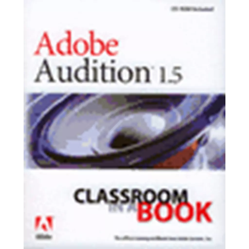 Adobe Audition 1.5 Classroom in a Book + CD