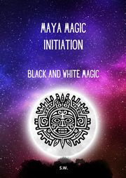 Maya Magic Initiation, Black and White Magic SW