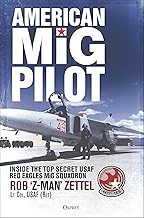 American MIG Pilot: Inside the Usaf's Secret Red Eagles MIG Squadron: Inside the Top Secret USAF "Re