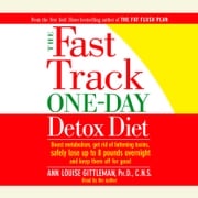 The Fast Track One-Day Detox Diet Ann Louise Gittleman PH.D., CNS