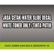 WATER SLIDE DECAL WATER DECAL WHITE TONER WHITE INK