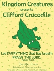 Kingdom Creatures presents Clifford Crocodile Jennifer Lucas