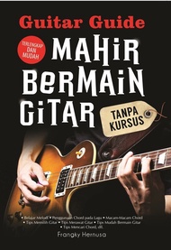 Buku Guitar Guide; Mahir Bermain Gitar Tanpa Kursus - LAKSANA