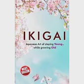 Ikigai: Japanese Art of staying Young.. While growing Old