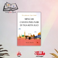 CAHAYA NABI BOOK SEARCH FOR THE LIGHT OF THE PROPHET IN THREE HOLY CITY - IKSAN MALIK - QULTUM MEDIA