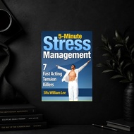 5-Minute Stress Management – 7 Fast Acting Tension Killers (Chi Powers for Modern Age Book 3) by Wil