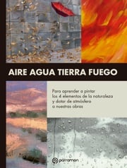 Temas para pintar. Aire-Agua-Tierra-Fuego Equipo Parramón Paidotribo