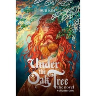 Under the Oak Tree: Volume 1 (The Novel) : Novel by Suji Kim (US edition, Hardcover Paper over board
