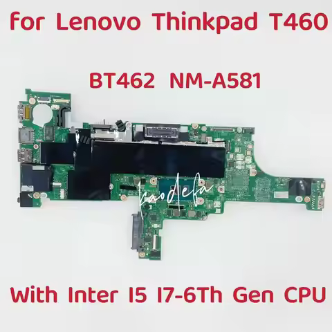BT462 NM-A581 for Lenovo Thinkpad T460 Laptop Motherboard CPU I5-6200U 6300U I7-6600U UMA FRU:01AW33