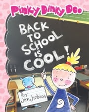 Pinky Dinky Doo: Back To School Is Cool! Jim Jinkins