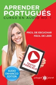 Aprender Portugués - Fácil de Leer - Fácil de Escuchar - Texto Paralelo: Curso en Audio No. 1 Polyglot Planet