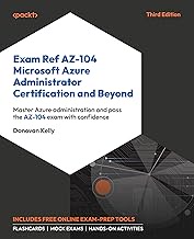 Exam Ref AZ-104 Microsoft Azure Administrator Certification and Beyond: Master Azure administration 