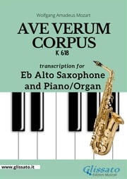 Eb Alto Saxophone and Piano or Organ "Ave Verum Corpus" by Mozart Wolfgang Amadeus Mozart