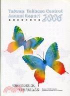 TAIWAN TOBACCO CONTROL ANNUAL REPORT 2006