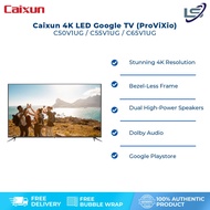Caixun 43"/50"/55"/65" 4K UHD Google TV (ProViXio) C43V1UG/C50V1UG/C55V1UG/C65V1UG | Dolby Audio | M