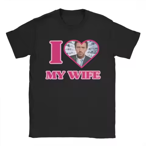 I Love My Wife Dr Gregory House MD Men's T Shirt Tee Shirt Short Sleeve Round Neck T-Shirt Cotton Bi