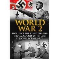 world war 2 stories of the schutzstaffel true accounts of hitler s personal bodyguards Zachary, Cyru