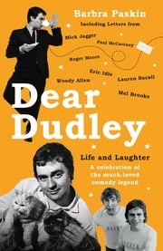 Dear Dudley: Life and Laughter - A celebration of the much-loved comedy legend Barbra Paskin