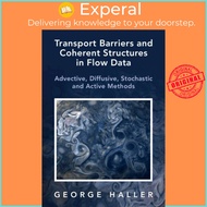 Transport Barriers and Coherent Structures in Flow Data - Advective, Diffusive, by George Haller (UK