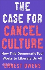 The Case for Cancel Culture: How This Democratic Tool Works to Liberate Us All