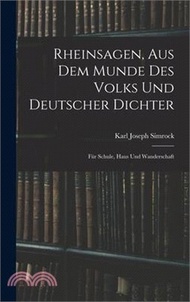 Rheinsagen, Aus Dem Munde Des Volks Und Deutscher Dichter: Für Schule, Haus Und Wanderschaft