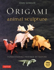 Origami Animal Sculpture: Paper Folding Inspired by Nature: Fold and Display Intermediate to Advance