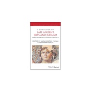 [Wiley] A Companion To Late Ancient Jews And Judaism - Third Century Bce - Seventh Century Ce