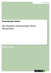 Die doppelte Anthropologie Maria Montessoris Ramesberger Hubert