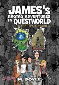 James's Ragtag Adventures in Questworld: Omnibus Volume 2