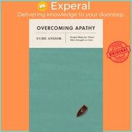 Overcoming Apathy - Gospel Hope for Those Who Struggle to Care by Uche Anizor (UK edition, paperback