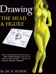 Drawing the Head and Figure: A How-To Handbook That Makes Drawing Easy Drawing the Head and Figure: