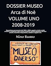 DOSSIER MUSEO Arca di Noè VOL. DUE 2019-2008: Esposizione permanente del ‘900 e ‘800, oggetti e rici